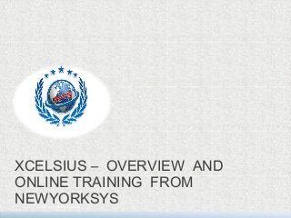 www.newyorksys.com
XCELSIUS – OVERVIEW AND
ONLINE TRAINING FROM
NEWYORKSYS
 