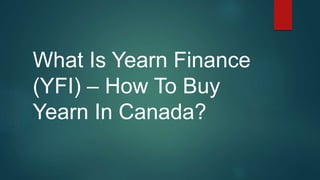 What Is Yearn Finance
(YFI) – How To Buy
Yearn In Canada?
 