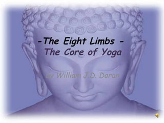 -The Eight Limbs -  The Core of Yoga by William J.D. Doran 