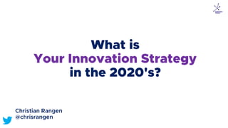 What is your Innovation Strategy in the 2020's