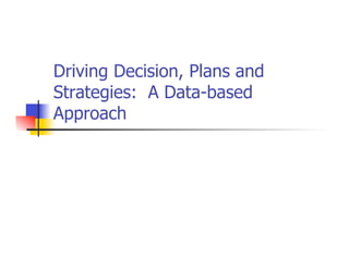 Driving Decision, Plans and
Strategies: A Data-based
Approach
 