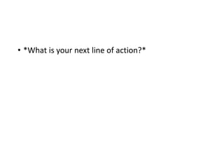 What is your next line of action? | PPTX