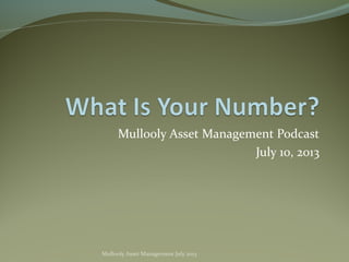 Mullooly Asset Management Podcast
July 10, 2013
Mullooly Asset Management July 2013
 