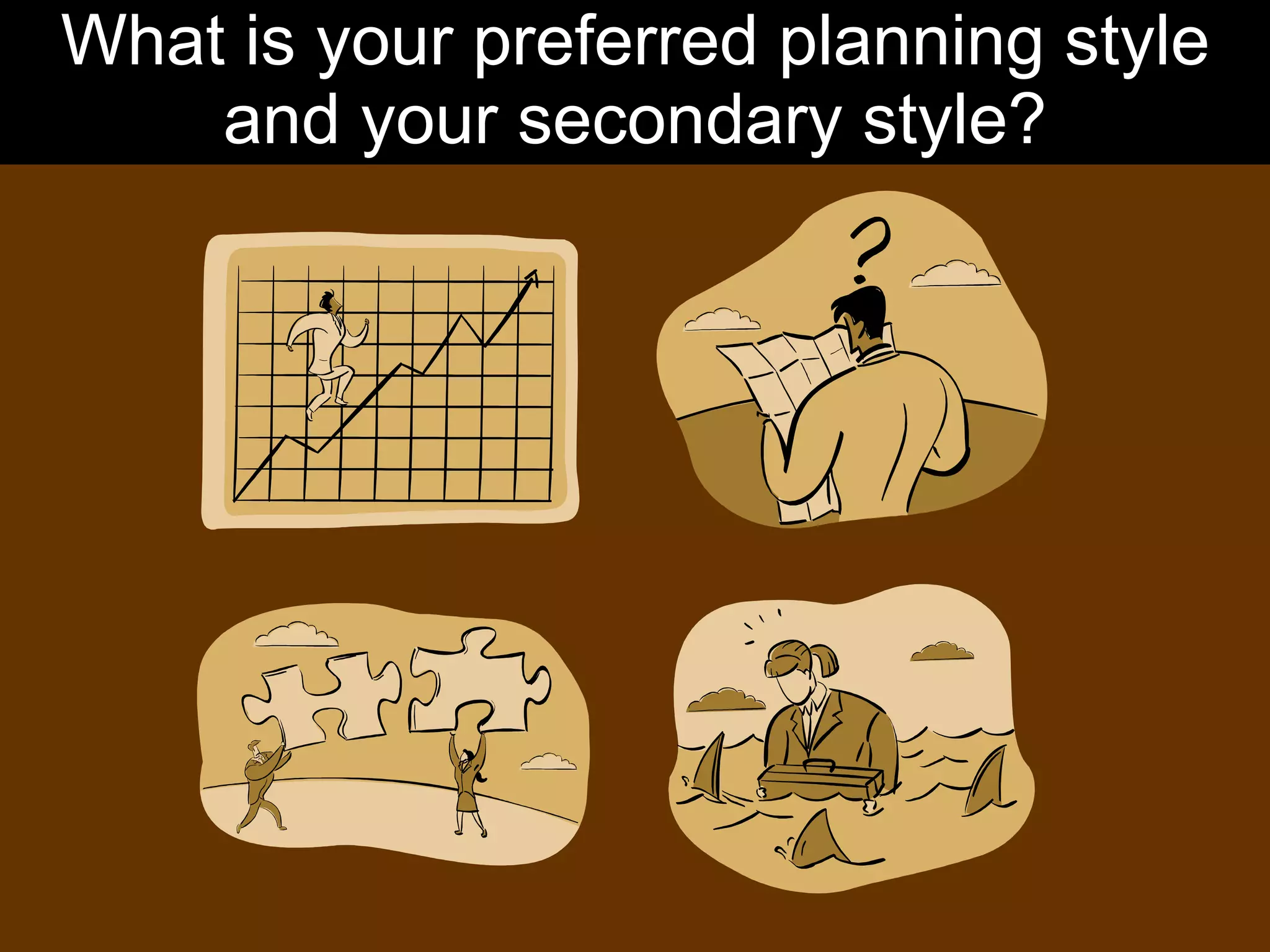 What is your preferred planning style and your secondary style? 