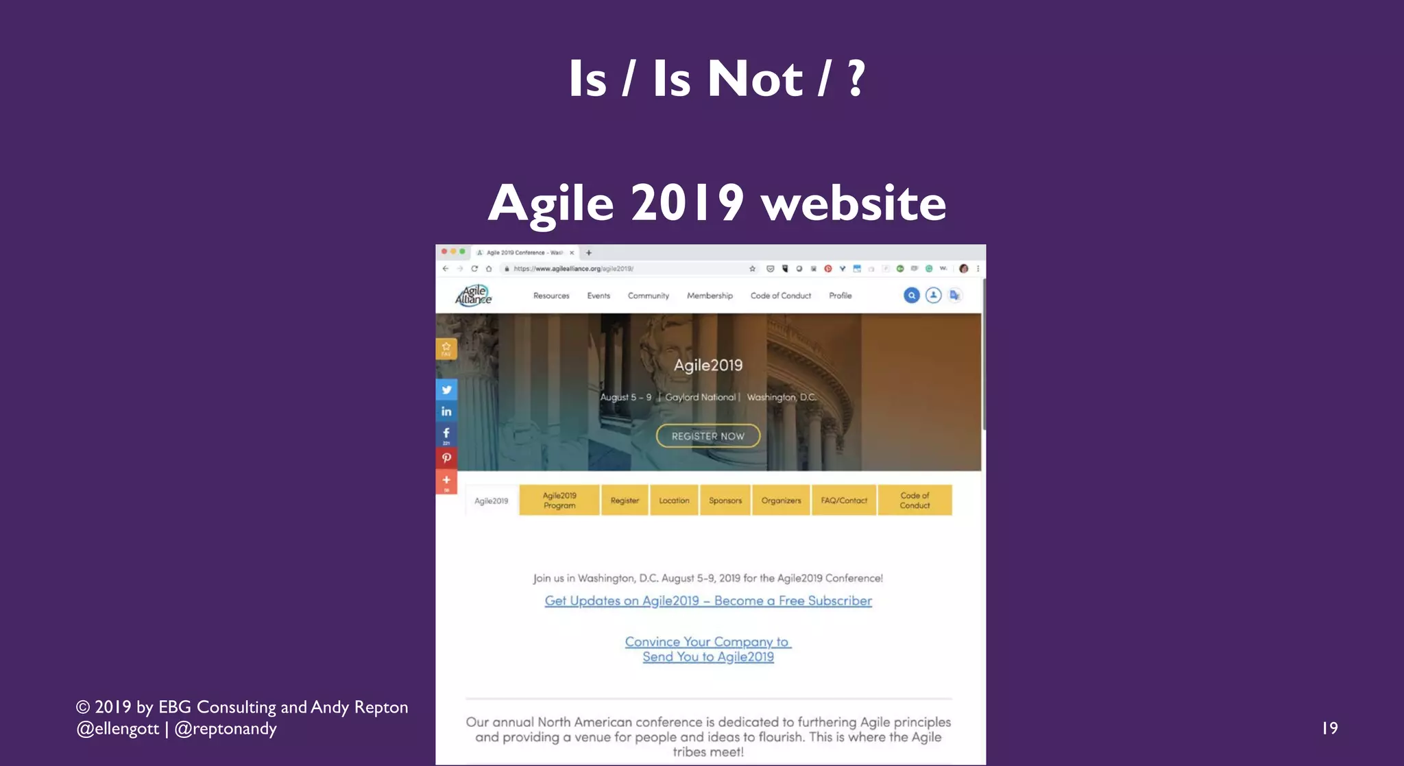© 2019 by EBG Consulting and Andy Repton
@ellengott | @reptonandy
Is / Is Not / ?
Agile 2019 website
19
 