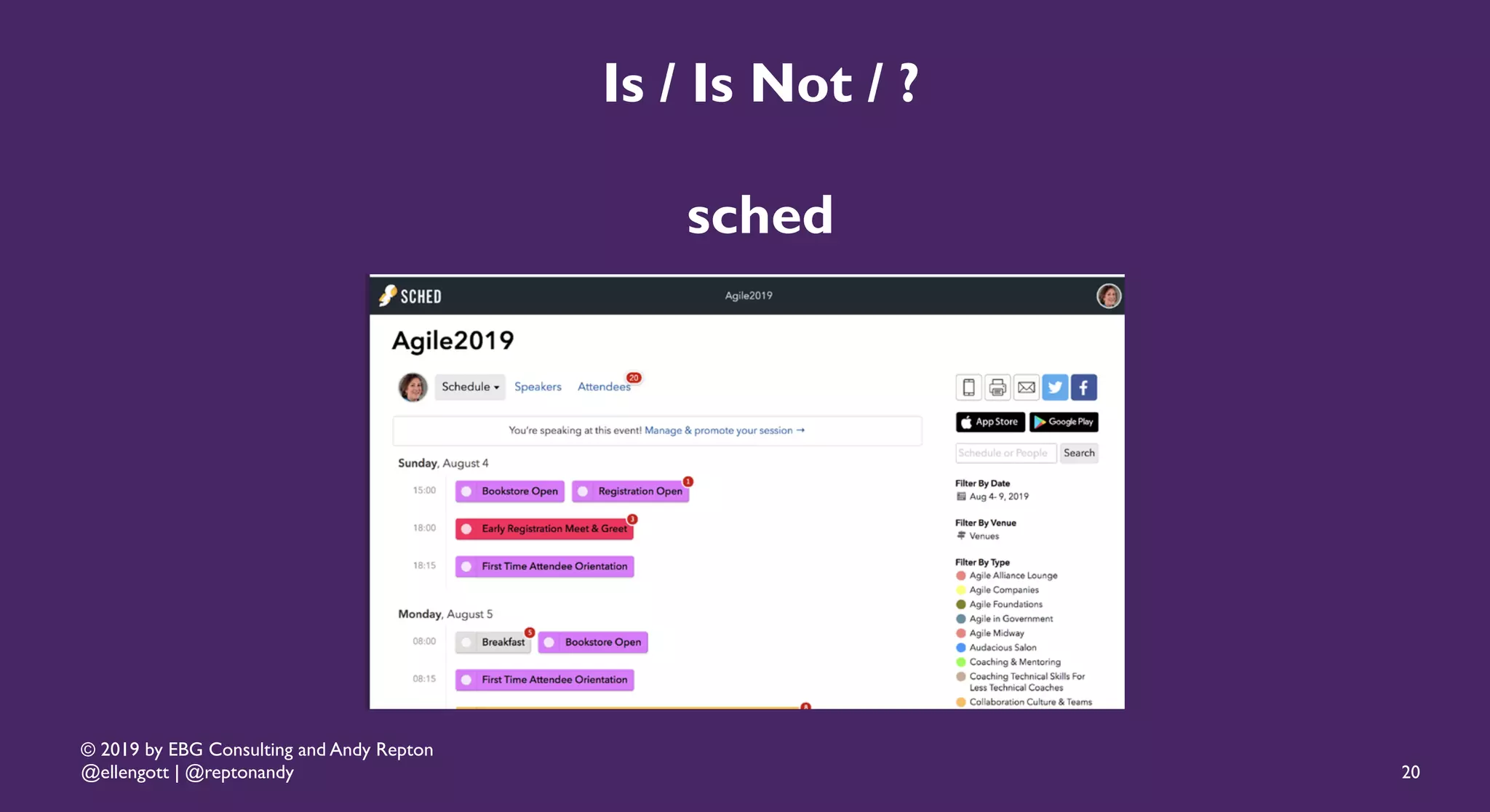 © 2019 by EBG Consulting and Andy Repton
@ellengott | @reptonandy
Is / Is Not / ?
sched
20
 