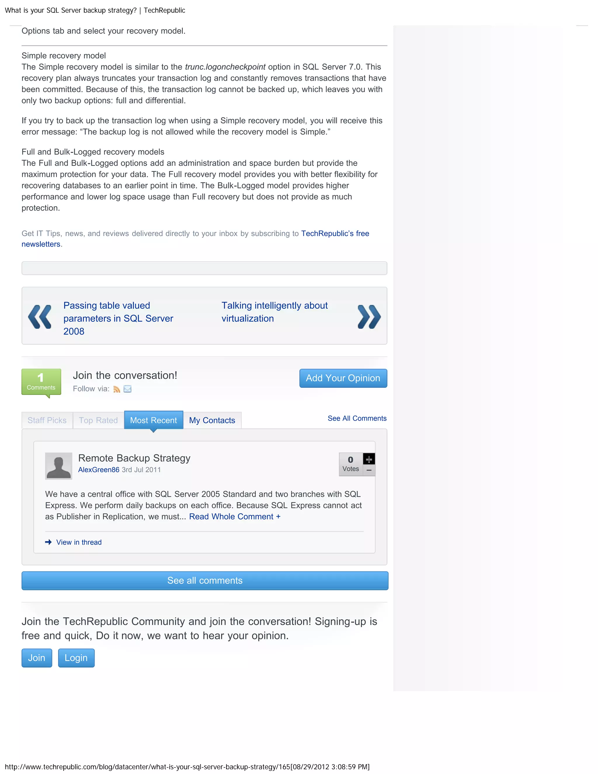 What is your SQL Server backup strategy? | TechRepublic

     Options tab and select your recovery model.


     Simple recovery model
     The Simple recovery model is similar to the trunc.logoncheckpoint option in SQL Server 7.0. This
     recovery plan always truncates your transaction log and constantly removes transactions that have
     been committed. Because of this, the transaction log cannot be backed up, which leaves you with
     only two backup options: full and differential.

     If you try to back up the transaction log when using a Simple recovery model, you will receive this
     error message: “The backup log is not allowed while the recovery model is Simple.”

     Full and Bulk-Logged recovery models
     The Full and Bulk-Logged options add an administration and space burden but provide the
     maximum protection for your data. The Full recovery model provides you with better flexibility for
     recovering databases to an earlier point in time. The Bulk-Logged model provides higher
     performance and lower log space usage than Full recovery but does not provide as much
     protection.


     Get IT Tips, news, and reviews delivered directly to your inbox by subscribing to TechRepublic’s free
     newsletters.




                   Passing table valued                          Talking intelligently about
                   parameters in SQL Server                      virtualization
                   2008




         1            Join the conversation!                                              Add Your Opinion
      Comments        Follow via:



      Staff Picks      Top Rated      Most Recent         My Contacts                            See All Comments




                       Remote Backup Strategy                                                          0
                       AlexGreen86 3rd Jul 2011                                                      Votes


             We have a central office with SQL Server 2005 Standard and two branches with SQL
             Express. We perform daily backups on each office. Because SQL Express cannot act
             as Publisher in Replication, we must... Read Whole Comment +


                 View in thread




                                                  See all comments



     Join the TechRepublic Community and join the conversation! Signing-up is
     free and quick, Do it now, we want to hear your opinion.

       Join        Login




http://www.techrepublic.com/blog/datacenter/what-is-your-sql-server-backup-strategy/165[08/29/2012 3:08:59 PM]
 