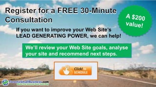 If you want to improve your Web Site’s 
LEAD GENERATING POWER, we can help! 
We’ll review your Web Site goals, analyse 
your site and recommend next steps. 
