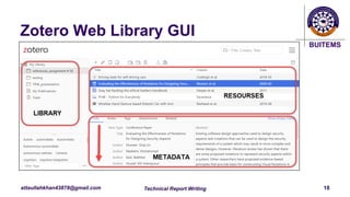 BUITEMS
attaullahkhan43878@gmail.com
Zotero Web Library GUI
Technical Report Writing 18
 