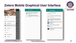 BUITEMS
attaullahkhan43878@gmail.com
Zotero Mobile Graphical User Interface
Technical Report Writing 39
 