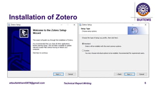 BUITEMS
attaullahkhan43878@gmail.com Technical Report Writing 6
Installation of Zotero
 