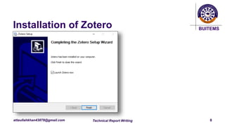 BUITEMS
attaullahkhan43878@gmail.com Technical Report Writing 8
Installation of Zotero
 