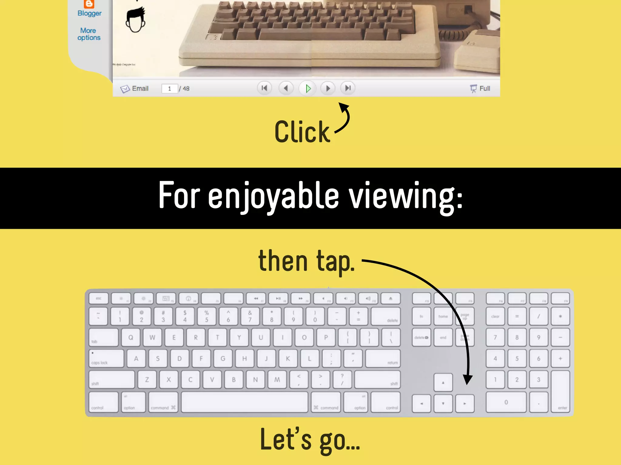 Click
For enjoyable viewing:
then tap.
Let’s go...