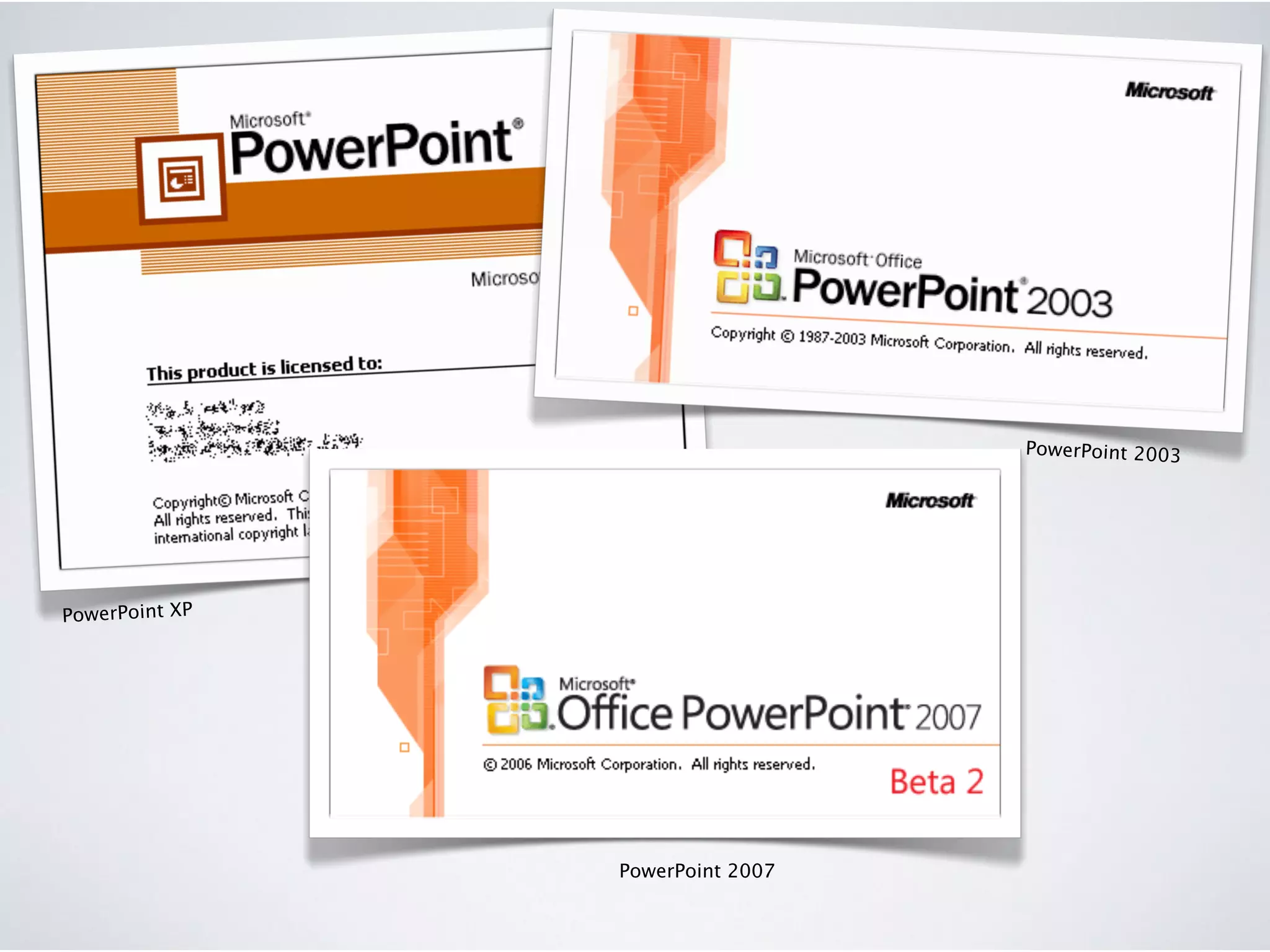 PowerPoint 2003
PowerPoint XP
PowerPoint 2007