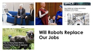 favoriot
Will Robots Replace
Our Jobs
 