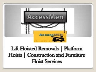 Lift Hoisted Removals | Platform
Hoists | Construction and Furniture
           Hoist Services
 