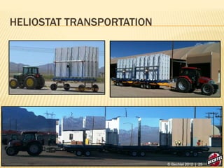 HELIOSTAT TRANSPORTATION
© Bechtel 2012 | 25
 