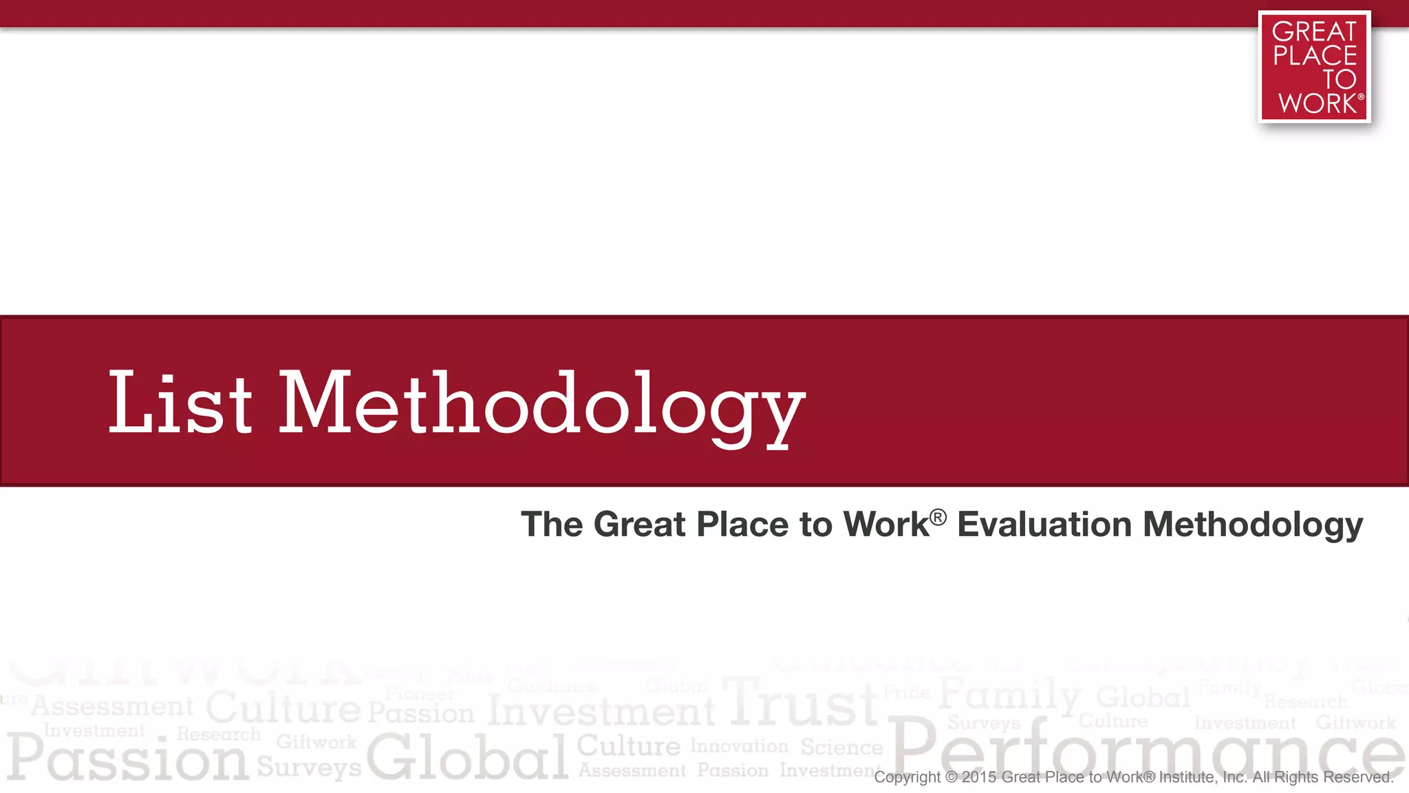 List Methodology
The Great Place to Work® Evaluation Methodology
 