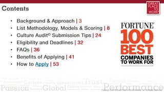 Contents
• Background & Approach | 3
• List Methodology, Models & Scoring | 8
• Culture Audit© Submission Tips | 24
• Eligibility and Deadlines | 32
• FAQs | 36
• Benefits of Applying | 41
• How to Apply & Guide to Participation | 53
 