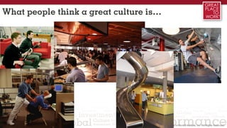 18
What people think a great culture is…
 