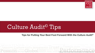 Culture Audit© Tips
Tips for Putting Your Best Foot Forward With the Culture Audit©
 
