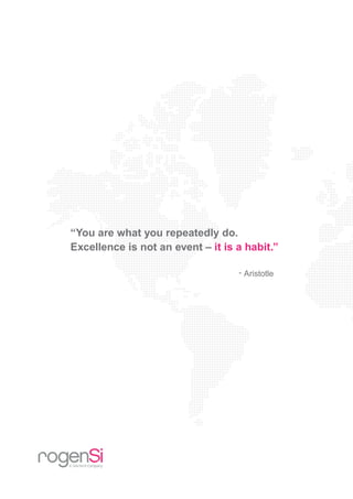 “You are what you repeatedly do.
Excellence is not an event – it is a habit.”
- Aristotle
 