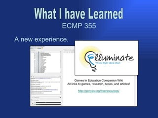 ECMP 355 What I have Learned A new experience. 