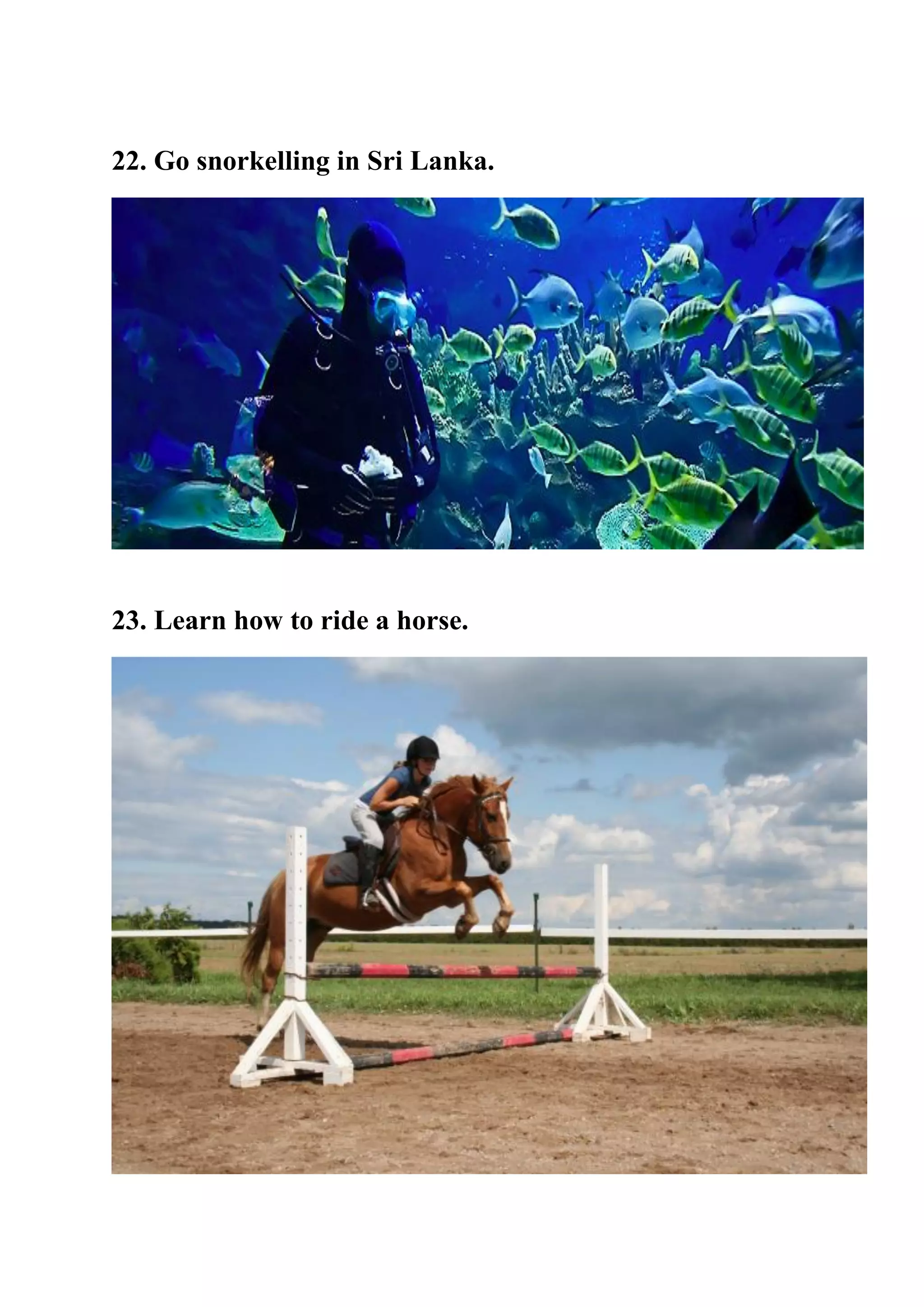 22. Go snorkelling in Sri Lanka.
23. Learn how to ride a horse.
 
