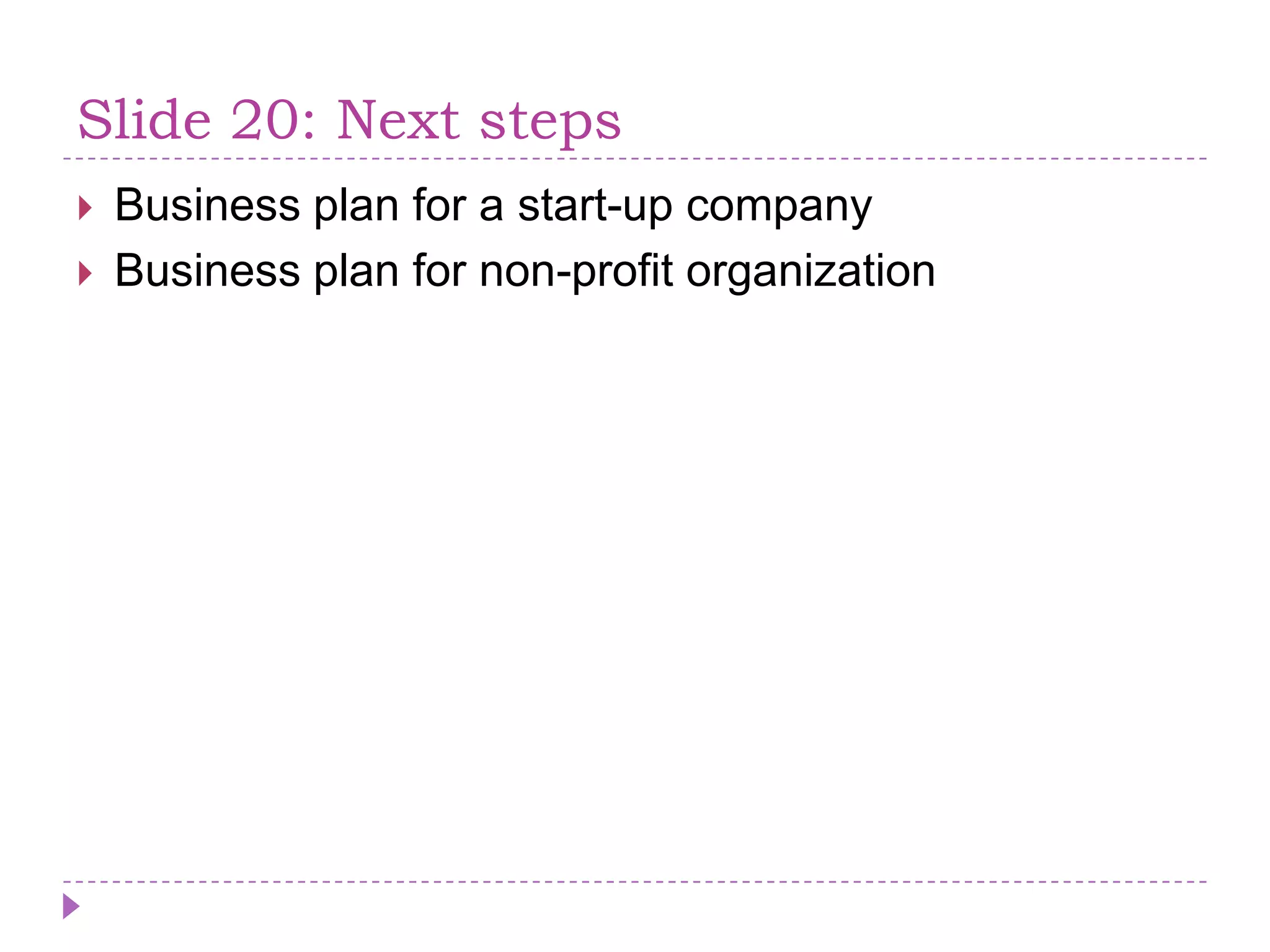 Slide 20: Next stepsBusiness plan for a start-upcompanyBusiness plan for non-profit organization