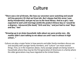 Culture <ul><li>“ There was a lot of threats, like how our ancestors were watching and would tell [my parents.] Or that we...