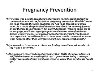 Pregnancy Prevention <ul><li>“ My mother was a single parent and got pregnant in early adulthood (19) so conversations aro...
