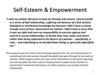 Self-Esteem & Empowerment <ul><li>“ I wish my mother did more to help me develop self-esteem. I found myself in a series o...