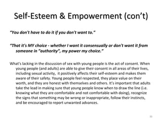 Self-Esteem & Empowerment (con’t) <ul><li>“ You don't have to do it if you don't want to.”  </li></ul><ul><li>“ That it's ...
