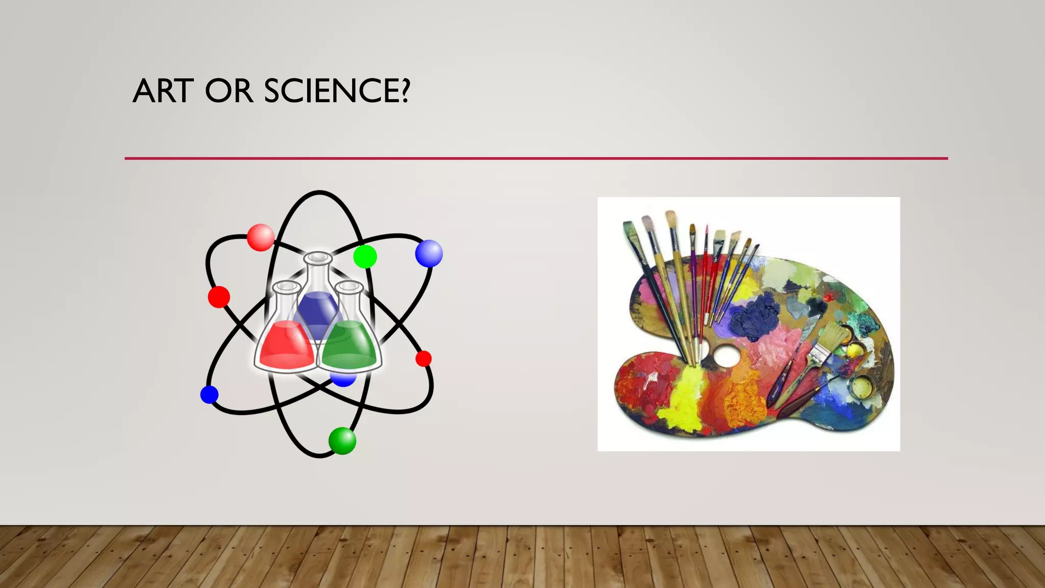 ART OR SCIENCE?
 