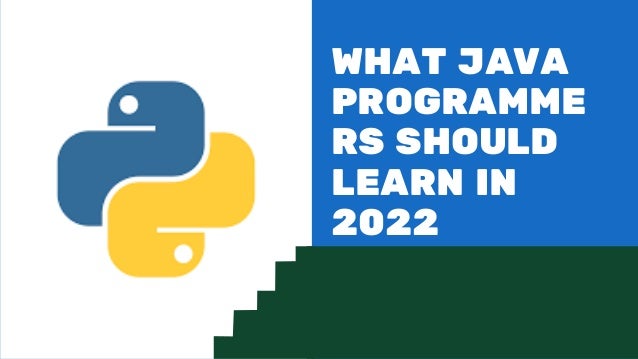 WHAT JAVA
PROGRAMME
RS SHOULD
LEARN IN
2022
 