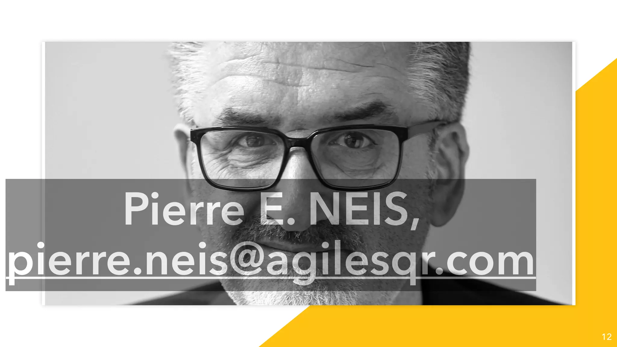 12
Pierre E. NEIS,
pierre.neis@agilesqr.com
 