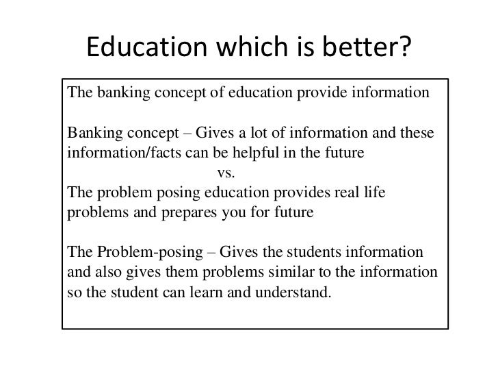 paulo freire banking concept of education essay Which both paulo freire and mike rose have also discussed in their essays the banking concept of education and i just wanna be average respectively, which are: i) banking concept of education paulo freire. paulo freire banking concept of education essay Which both paulo freire and mike rose have also discussed in their essays the banking concept of education and i just wanna be average respectively, which are: i) banking concept of education paulo freire.