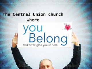 The Central Union church 
where 
 