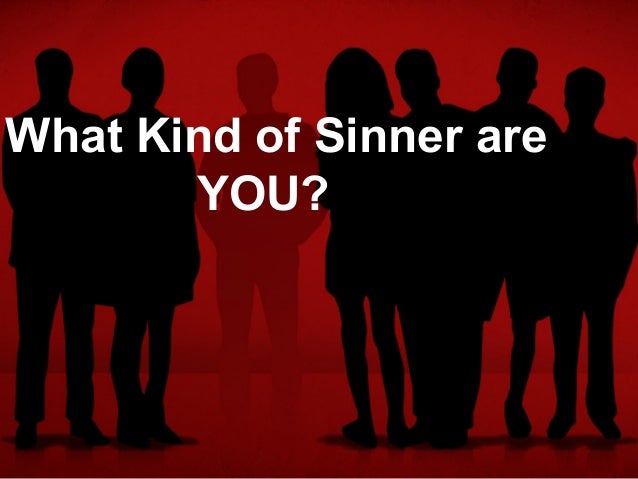 What kind of sinner are you