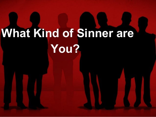 What kind of sinner are you