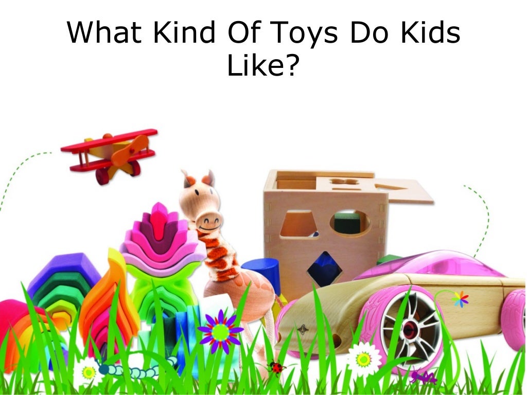 What kind of toys do kids like