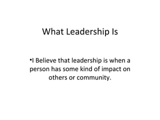 What Leadership Is ,[object Object]