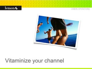 Vitaminize  your  channel 