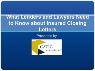 What Lenders and Lawyers Need
to Know about Insured Closing
           Letters
          Presented by
 