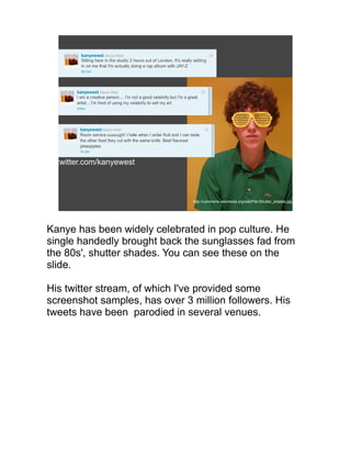 twitter.com/kanyewest



                               http://commons.wikimedia.org/wiki/File:Shutter_shades.jpg




Kany...