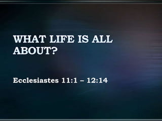 Ecclesiastes 11:1 – 12:14
 