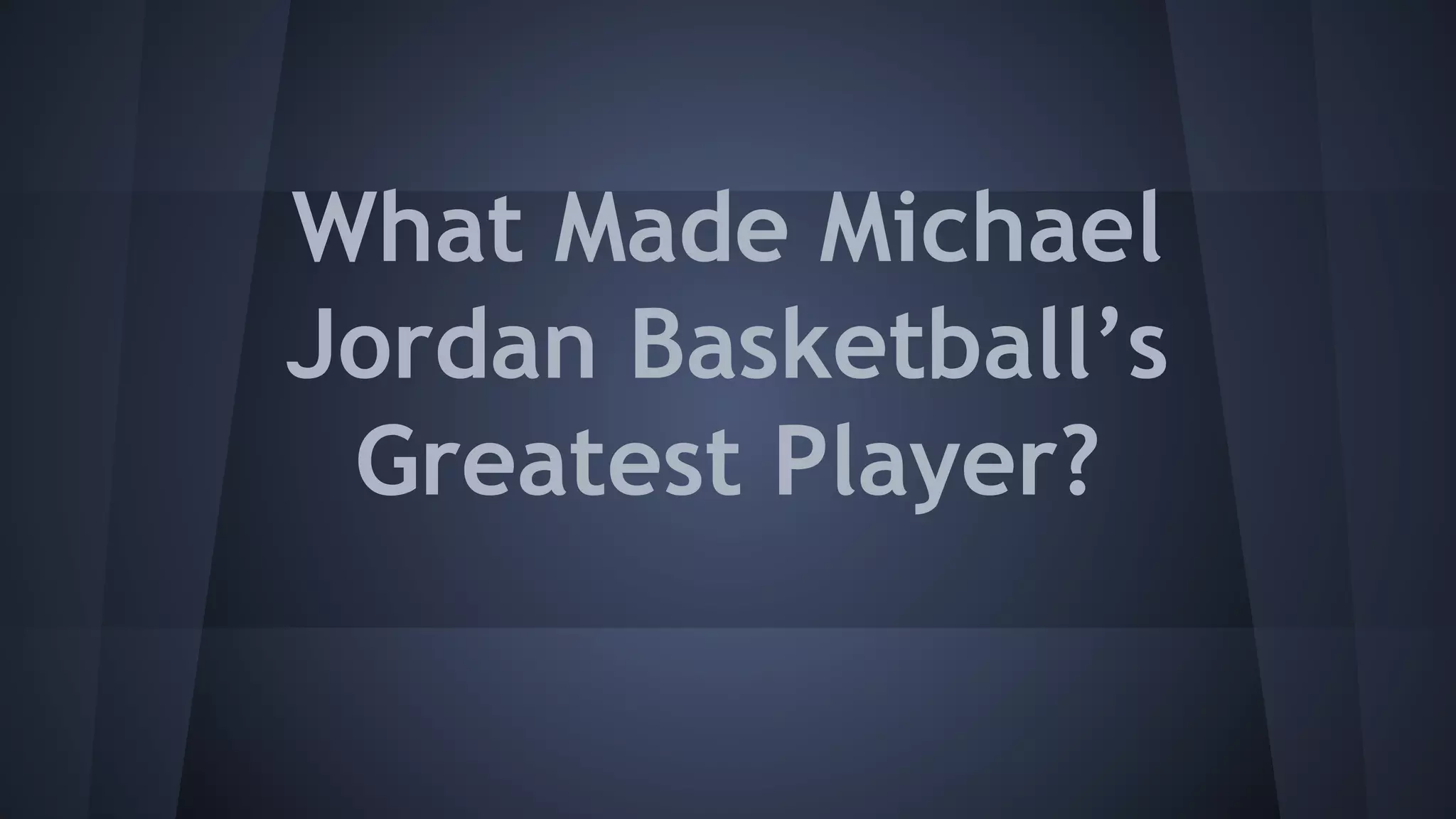 What made michael jordan basketball’s greatest player PPT