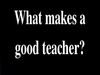What make a good teacher | PPT