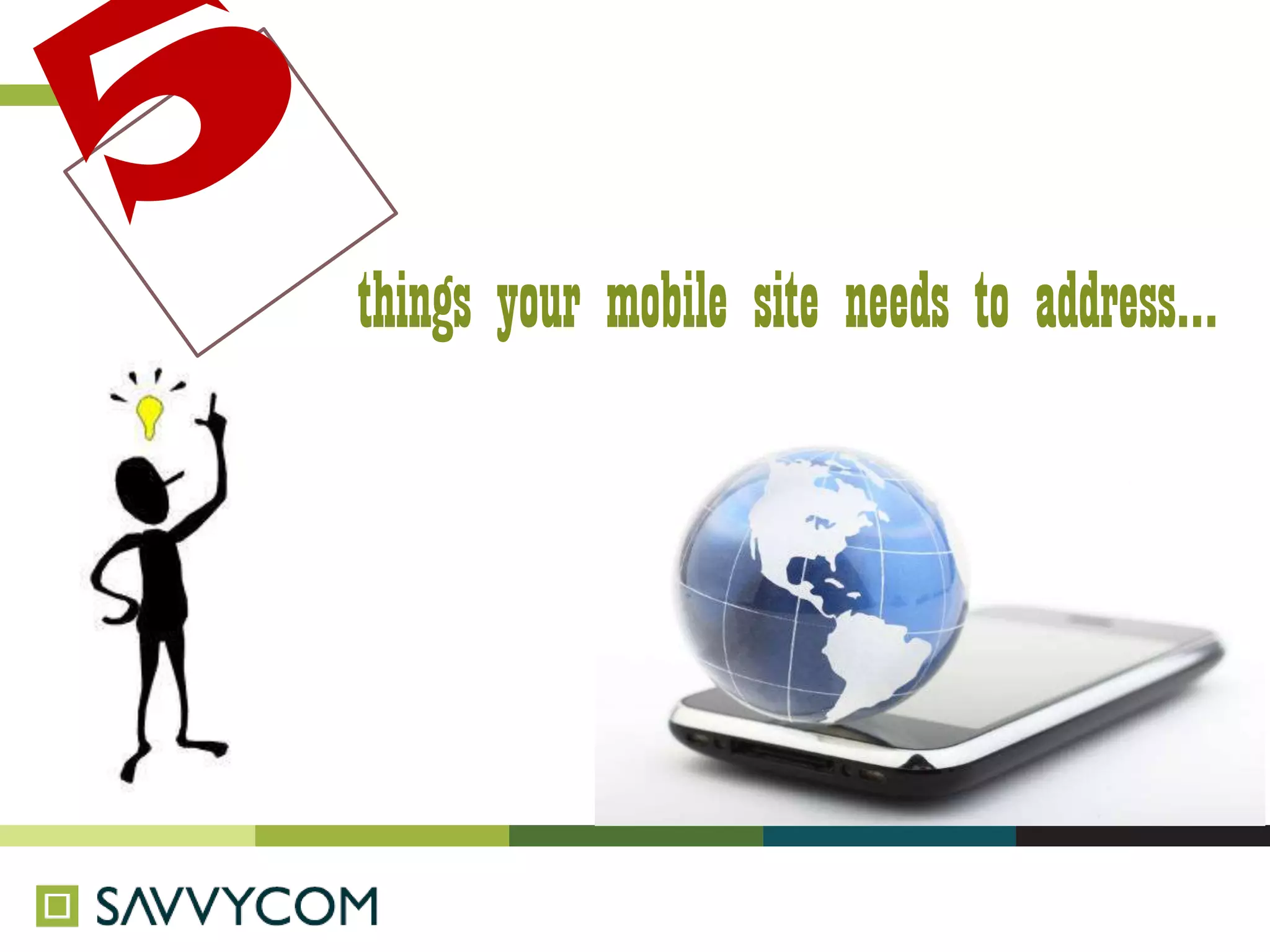 things your mobile site needs to address…
 