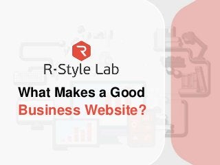 What Makes a Good
Business Website?
 